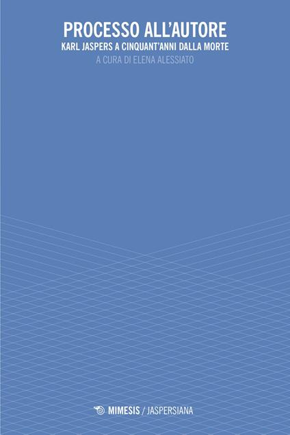 Processo all'autore. Karl Jaspers a cinquant'anni dalla morte - Elena Alessiato - ebook