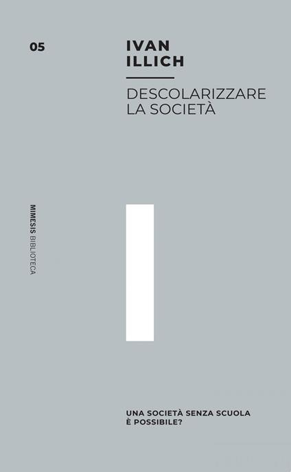 Descolarizzare la società. Una società senza scuola è possibile? - Ivan Illich,P. Perticari - ebook