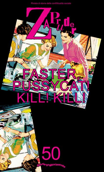 Zapruder. Rivista di storia della conflittualità sociale (2019). Vol. 50: Faster, Pussycat! Kill! Kill!. - copertina