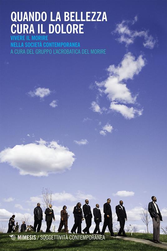 Quando la bellezza cura il dolore. Vivere il morire nella società contemporanea - Gruppo L'acrobatica del morire - ebook