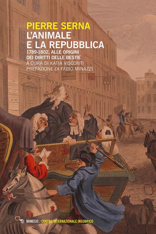 L' animale e la Repubblica. 1789-1802, alle origini dei diritti delle bestie - Pierre Serna,Katia Visconti - ebook