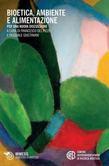 Bioetica, ambiente e alimentazione - Pizzo Francesco Del,Pasquale Giustiniani - ebook