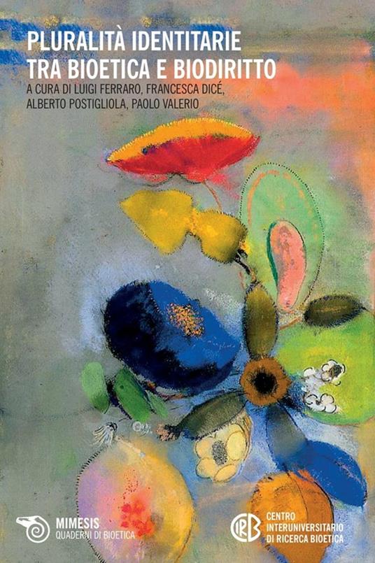 Pluralità identitarie tra bioetica e biodiritto - Dicé Francesca,Luigi Ferraro,Alberto Postigliola,Paolo Valerio - ebook