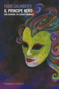 Il principe nero. Don Giovanni, un sogno femminile