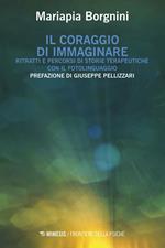 Il coraggio di immaginare. Ritratti e percorsi di storie terapeutiche con il fotolinguaggio