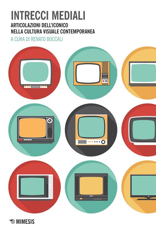 Intrecci mediali. Articolazioni dell'iconico nella cultura visuale contemporanea - Renato Boccali - ebook