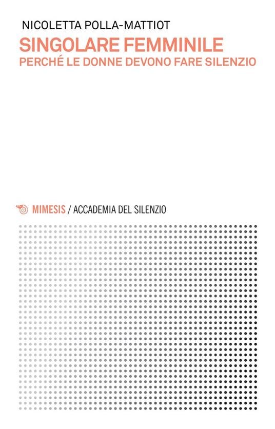 Singolare femminile. Perché le donne devono fare silenzio - Nicoletta Polla-Mattiot - ebook