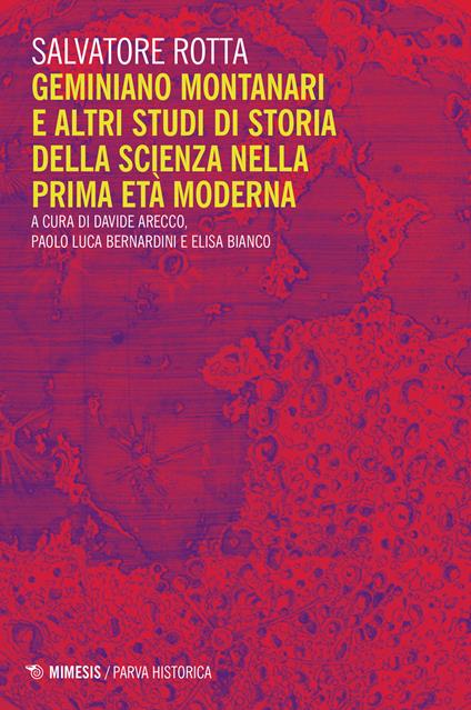 Geminiano Montanari e altri studi di storia della scienza nella prima età moderna - Salvatore Rotta - copertina