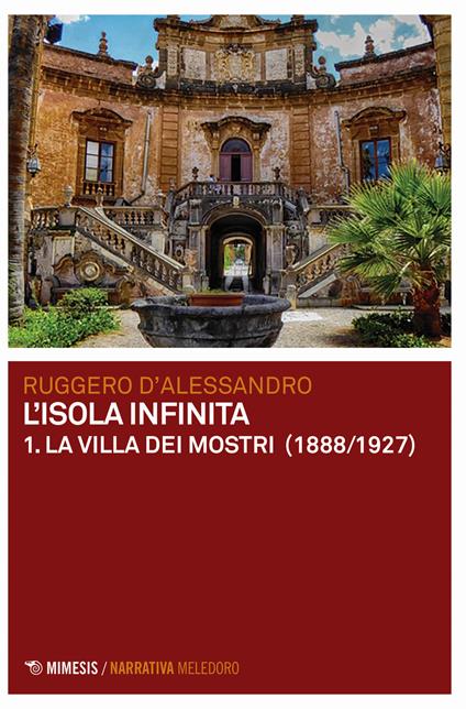 La villa dei mostri (1888-1927). L'isola infinita. Vol. 1 - Ruggero D'Alessandro - copertina