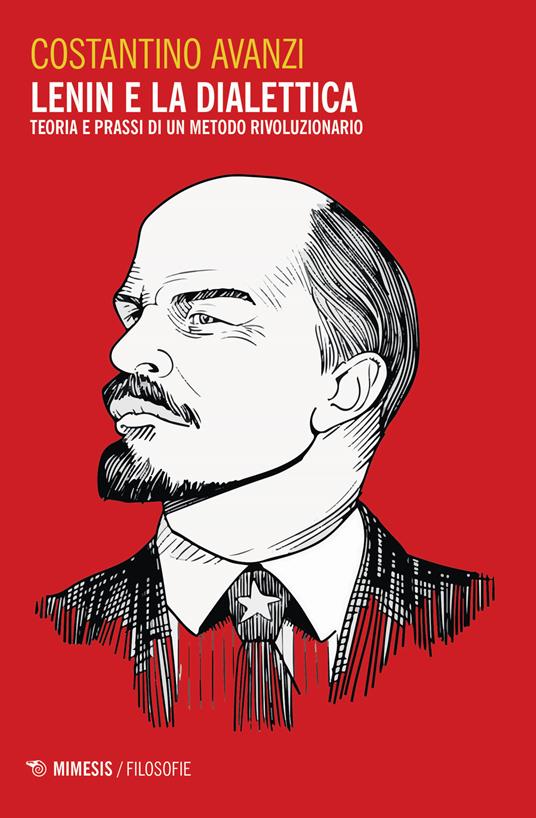 Lenin e la dialettica. Teoria e prassi di un metodo rivoluzionario - Costantino Avanzi - copertina