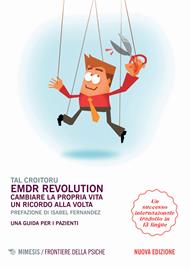 EMDR revolution. Cambiare la propria vita un ricordo alla volta. Una guida per i pazienti. Nuova ediz.