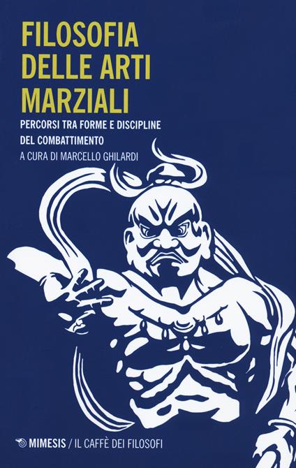 Filosofia delle arti marziali. Percorsi tra forme e discipline del combattimento - copertina