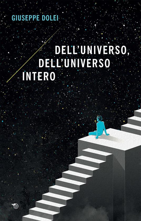 Dell'universo, dell'universo intero - Giuseppe Dolei - ebook