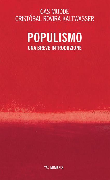 Populismo. Una breve introduzione - Cristóbal Rovira Kaltwasser,Cas Mudde,Mattia Zulianello - ebook