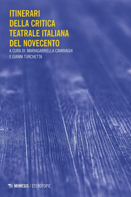 Itinerari della critica teatrale del primo Novecento - Mariagabriella Cambiaghi,Gianni Turchetta - ebook