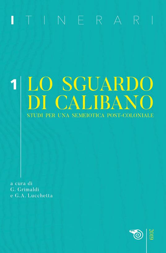 Itinerari (2019). Vol. 1: sguardo di Calibano. Studi per una semeiotica post-coloniale, Lo. - copertina