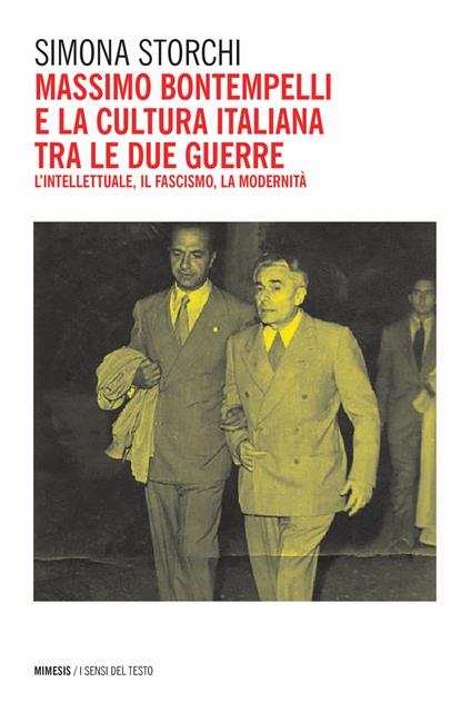 Massimo Bontempelli e la cultura italiana fra le due guerre. L'intellettuale, il fascismo, la modernità - Simona Storchi - copertina