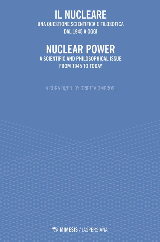 Il nucleare. Una questione scientifica e filosofica dal 1945 a oggi-Nuclear power. A scientific and philosophical issue from 1945 to today - copertina