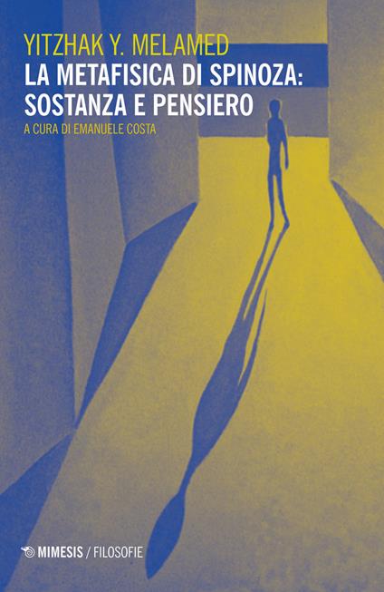 La metafisica di Spinoza: sostanza e pensiero - Yitzhak Melamed - copertina