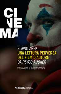 Libro Una lettura perversa del film d'autore. Da «Psyco» a «Joker» Slavoj Zizek