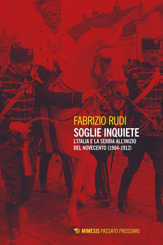 Soglie inquiete. L'Italia e la Serbia all'inizio del Novecento (1904-1912) - Fabrizio Rudi - ebook