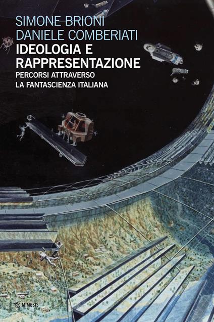 Ideologia e rappresentazione. Percorsi attraverso la fantascienza italiana - Simone Brioni,Daniele Comberiati - ebook