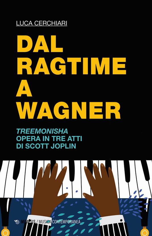 Dal ragtime a Wagner. Treemonisha. Opera in tre atti di Scott Joplin - Luca Cerchiari - copertina