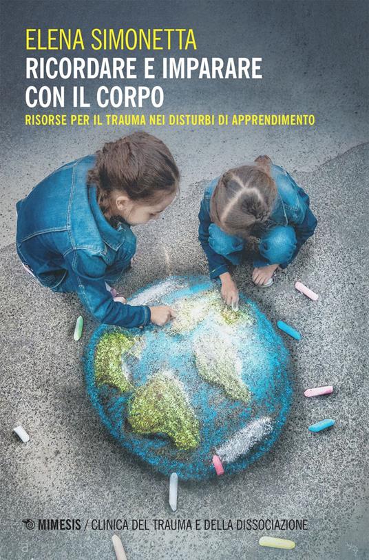 Ricordare e imparare con il corpo. Risorse per il trauma nei disturbi di apprendimento - Elena Simonetta - ebook