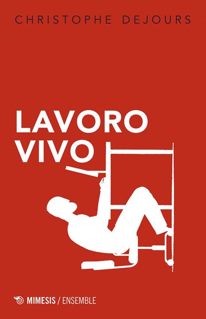 Lavoro vivo - Christophe Dejours,Enrico Donaggio,Camilla Emmenegger,Francesco Gallino - ebook