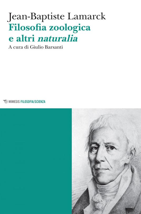 Filosofia zoologica e altri naturalia - J.-Baptiste Lamarck,Giulio Barsanti - ebook
