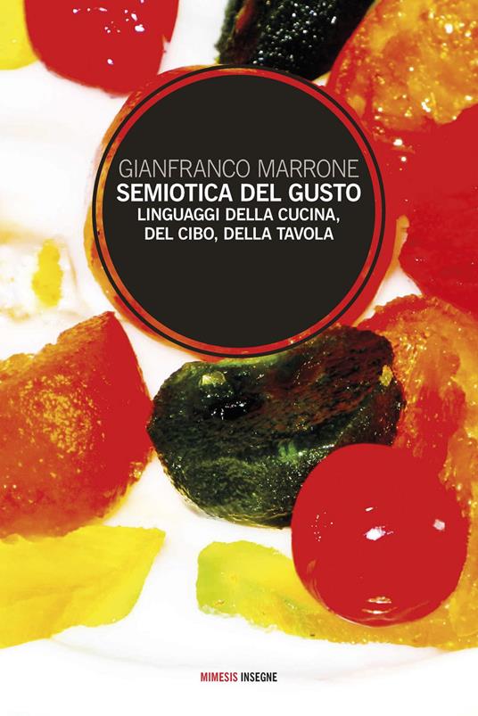 Semiotica del gusto. Linguaggi della cucina, del cibo, della tavola - Gianfranco Marrone - ebook