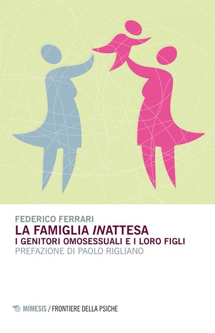 La famiglia «in»attesa. I genitori omosessuali e i loro figli - Federico Ferrari - ebook