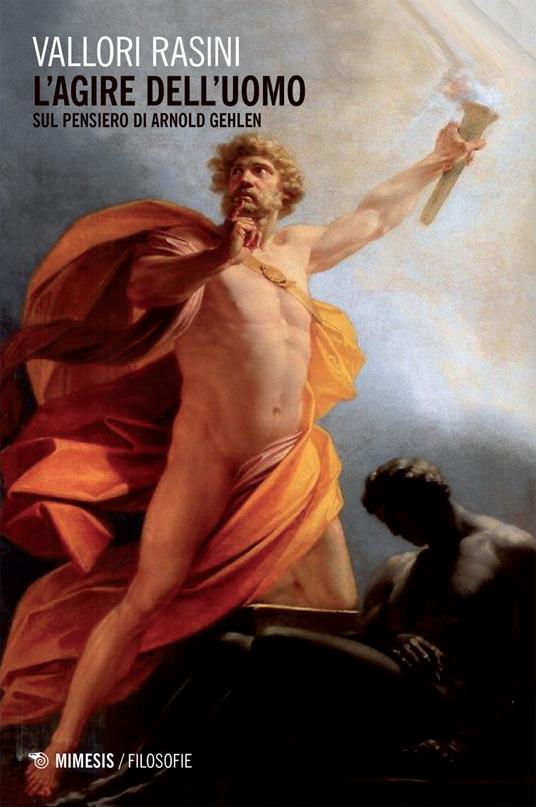 L' agire dell'uomo. Sul pensiero di Arnold Gehlen - Vallori Rasini - ebook