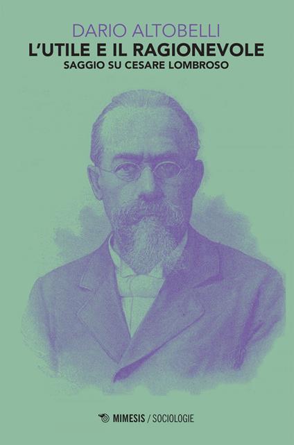L' utile e il ragionevole. Saggio su Cesare Lombroso - Dario Altobelli - ebook