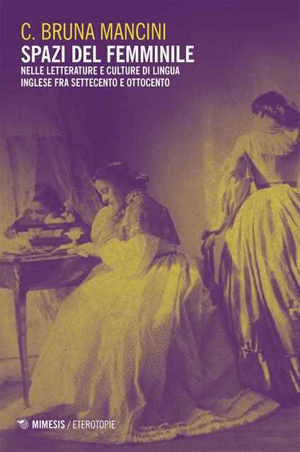 Spazi del femminile. Nelle letterature e culture di lingua inglese fra Settecento e Ottocento - C. Bruna Mancini - ebook