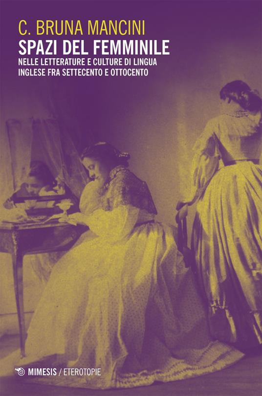 Spazi del femminile. Nelle letterature e culture di lingua inglese fra Settecento e Ottocento - C. Bruna Mancini - ebook