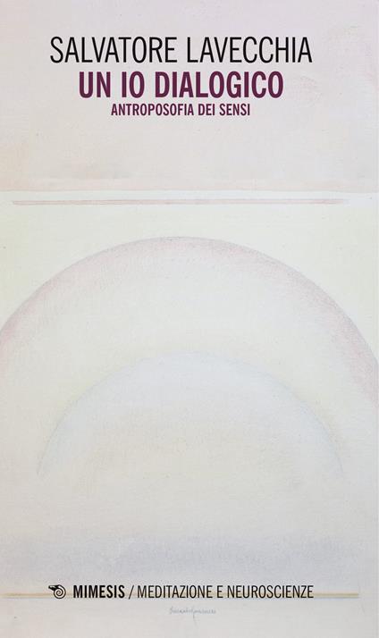 Un io dialogico. Antroposofia dei sensi - Salvatore Lavecchia - copertina