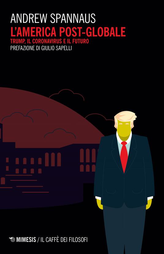L' America post globale. Trump, il coronavirus e il futuro - Andrew Spannaus - copertina