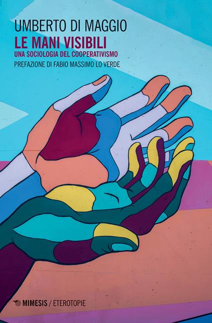 Le mani visibili. Una sociologia del cooperativismo - Umberto Di Maggio - copertina