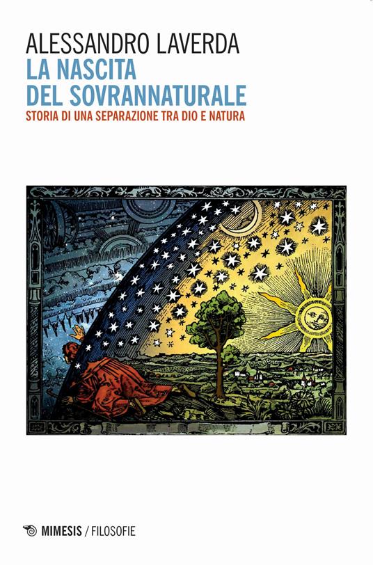 La nascita del sovrannaturale. Storia di una separazione tra Dio e natura - Alessandro Laverda - copertina