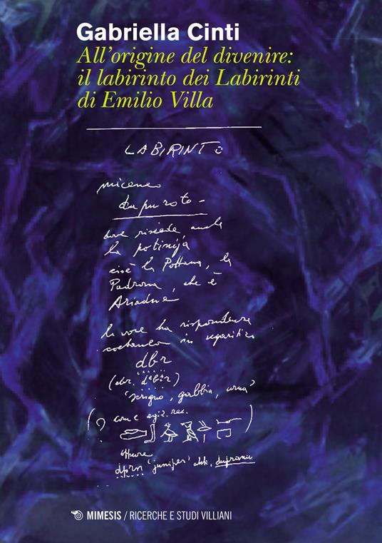All'origine del divenire: il labirinto dei labirinti di Emilio Villa - Gabriella Cinti - copertina