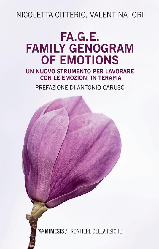 FA.G.E. Family genogram of emotion. Un nuovo strumento per lavorare con le emozioni in terapia - Nicoletta Citterio,Valentina Iori - copertina