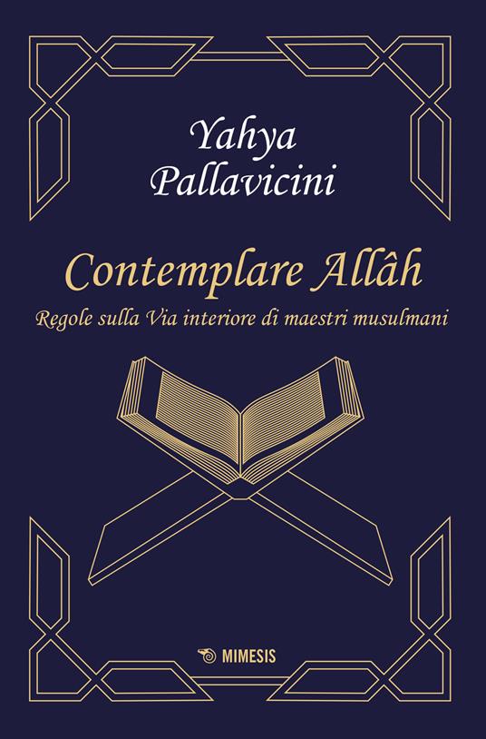 Contemplare Allâh. Regole sulla via interiore di maestri musulmani - Yahyâ S. Y. Pallavicini - copertina