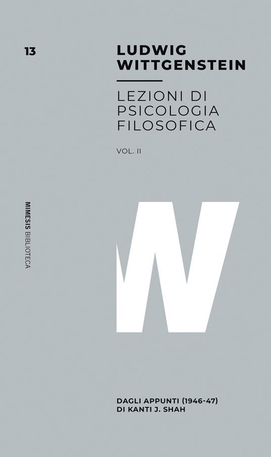 Lezioni di psicologia filosofica. Vol. 2: Dagli appunti (1946-47) di Kanti J. Shah. - Ludwig Wittgenstein - copertina