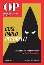 Cosi parlò Pecorelli. Gli articoli che fecero tremare la Prima Repubblica