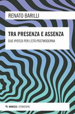 Tra presenza e assenza. Due ipotesi per l'età postmoderna