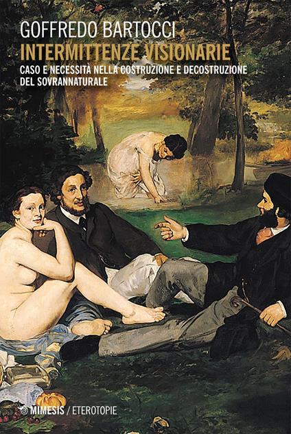 Intermittenze visionarie. Caso e necessità nella costruzione e decostruzione del sovrannaturale - Goffredo Bartocci - ebook
