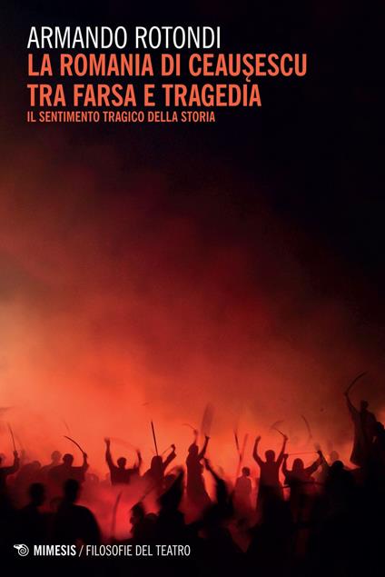 La Romania di Ceausescu tra farsa e tragedia. Il sentimento tragico della storia - Armando Rotondi - ebook