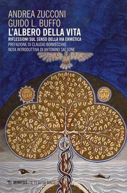 L' albero della vita. Riflessioni sul senso della via ermetica - Guido L. Buffo,Andrea Zucconi - ebook