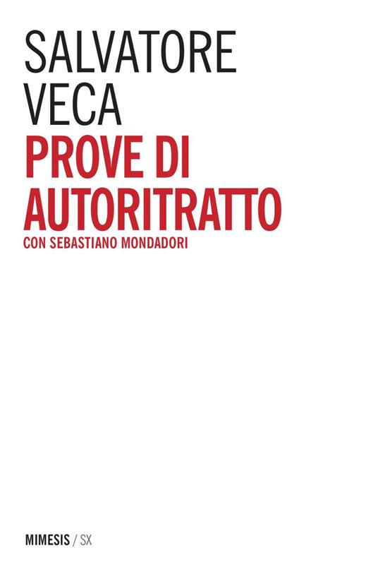 Prove di autoritratto - Sebastiano Mondadori,Salvatore Veca - ebook